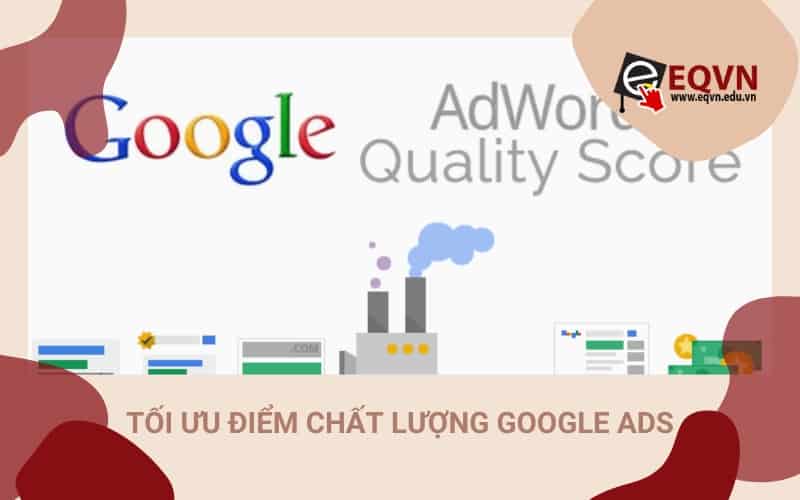 Tối ưu điểm chất lượng quảng cáo Google