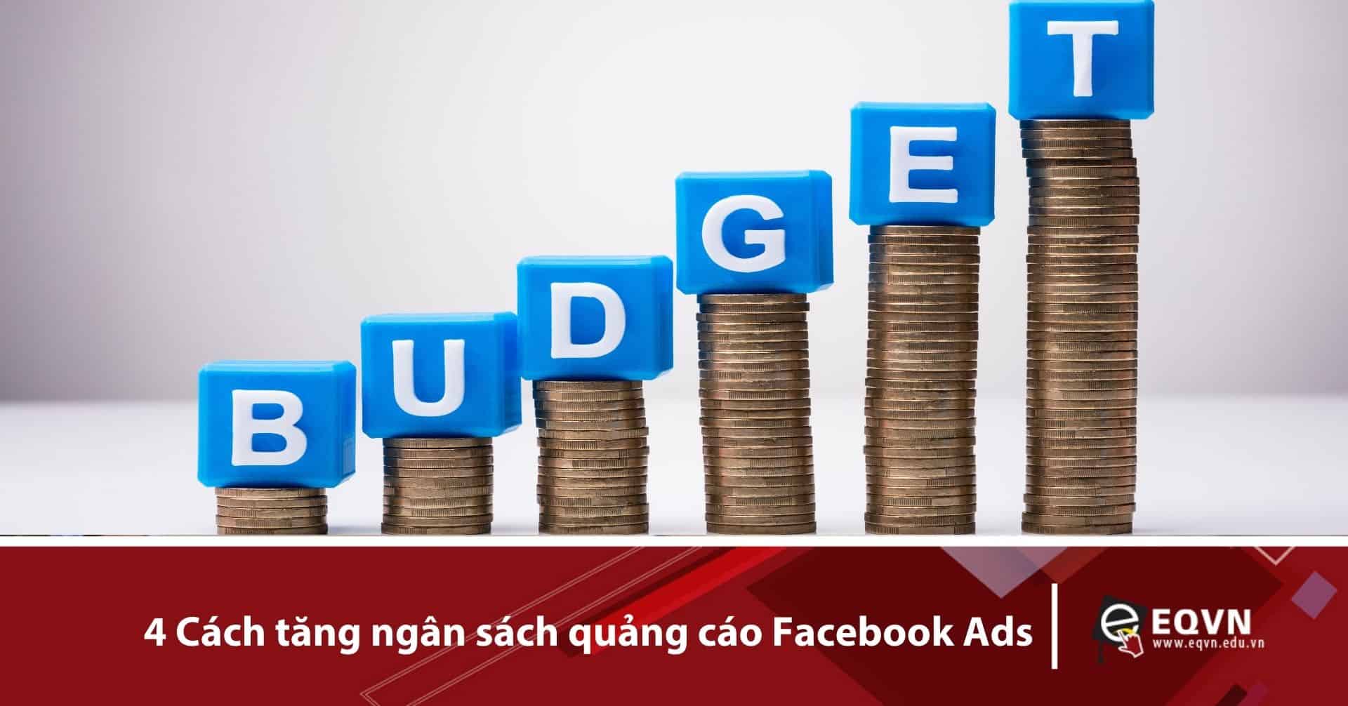 4 Cách tăng ngân sách quảng cáo Facebook Ads
